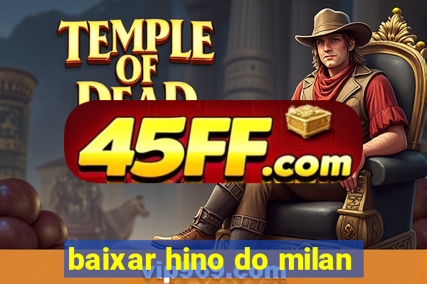 baixar hino do milan